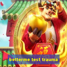 betterme test trauma